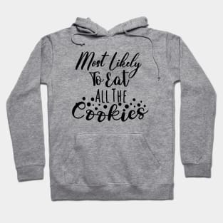 Most likely to eat all the Cookies Christmas Hoodie